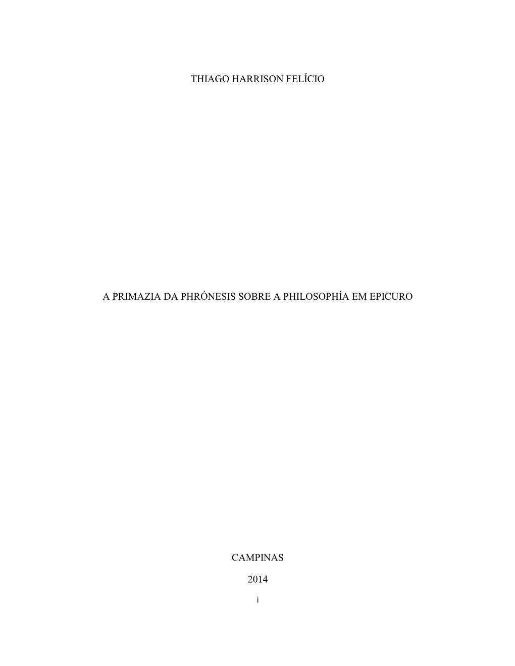 Thiago Harrison Felício a Primazia Da Phrónesis Sobre a Philosophía Em Epicuro Campinas 2014