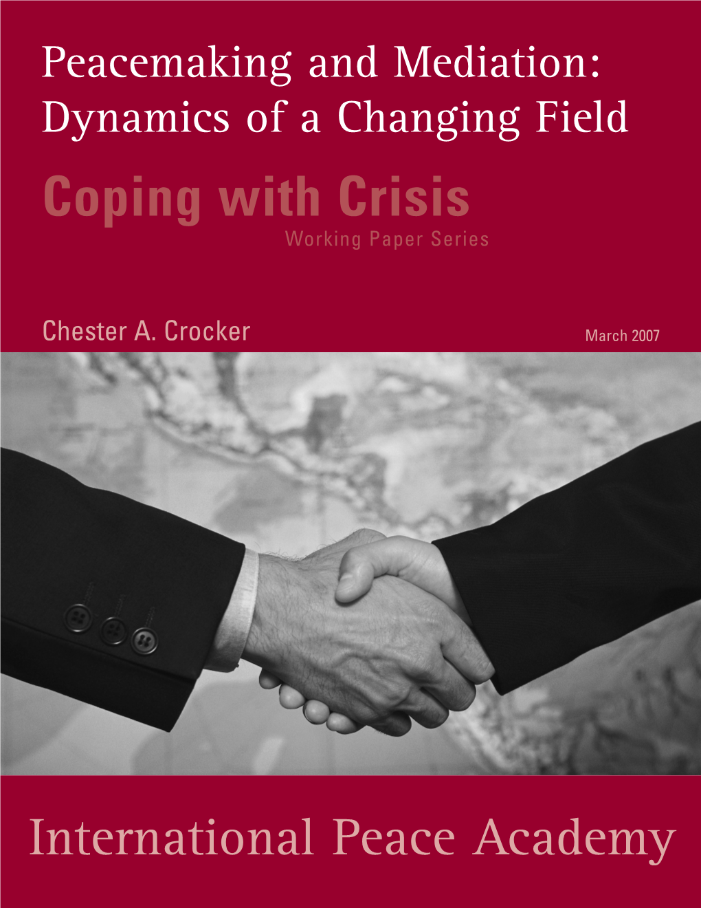 Peacemaking and Mediation: Dynamics of a Changing Field Coping with Crisis Working Paper Series
