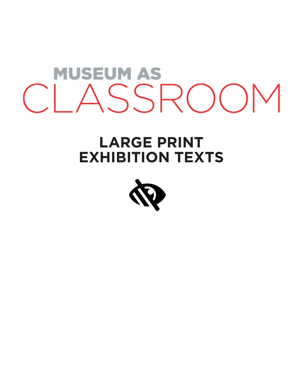 LARGE PRINT EXHIBITION TEXTS How Can Engaging with an Artwork Open New Ways of Thinking? And, What Can Be Experienced in Person That Might Not Manifest Virtually?