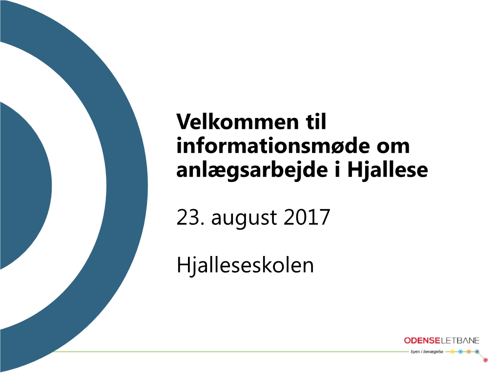 Velkommen Til Informationsmøde Om Anlægsarbejde I Hjallese 23. August 2017 Hjalleseskolen