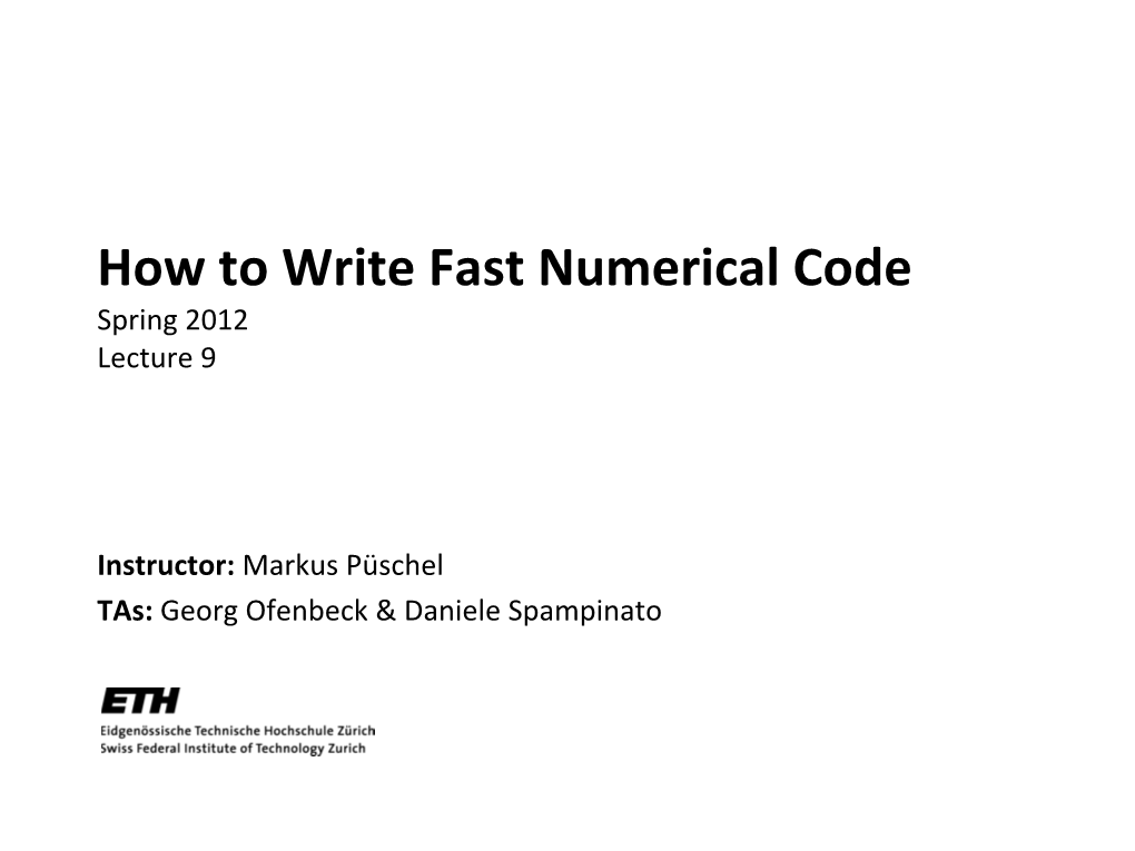 How to Write Fast Numerical Code Spring 2012 Lecture 9