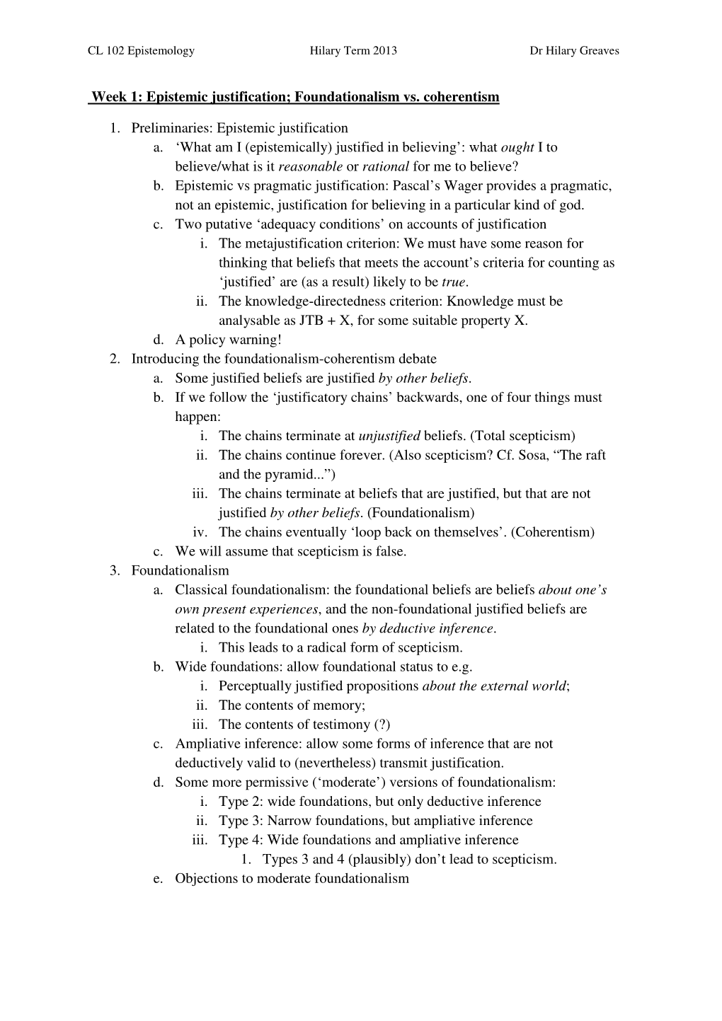 Week 1: Epistemic Justification; Foundationalism Vs. Coherentism 1. Preliminaries: Epistemic Justification A. 'What Am I (Epis