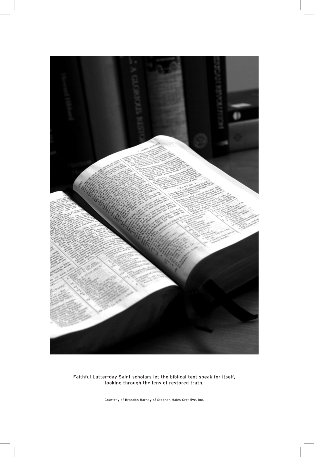 Faithful Latter-Day Saint Scholars Let the Biblical Text Speak for Itself, Looking Through the Lens of Restored Truth