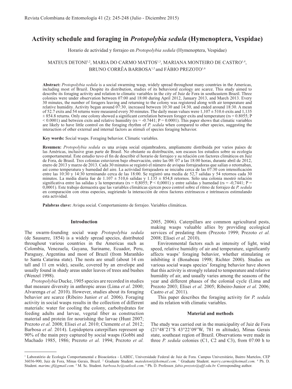 Activity Schedule and Foraging in Protopolybia Sedula (Hymenoptera, Vespidae)