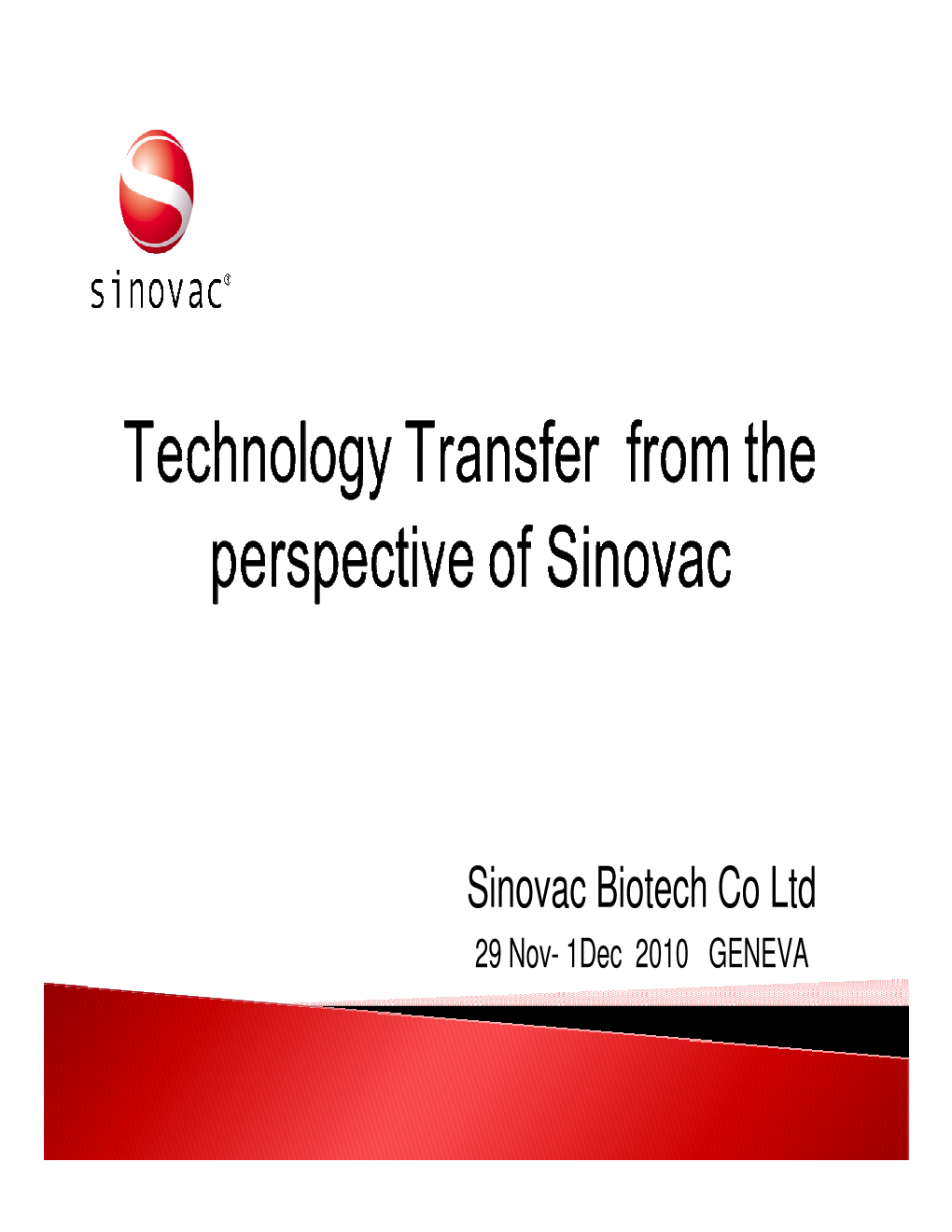 Sinovac Biotech Co Ltd 29 Nov- 1Dec 2010 GENEVA Sinovac Biotech Co Ltd (Nasdaq GM:SVA)