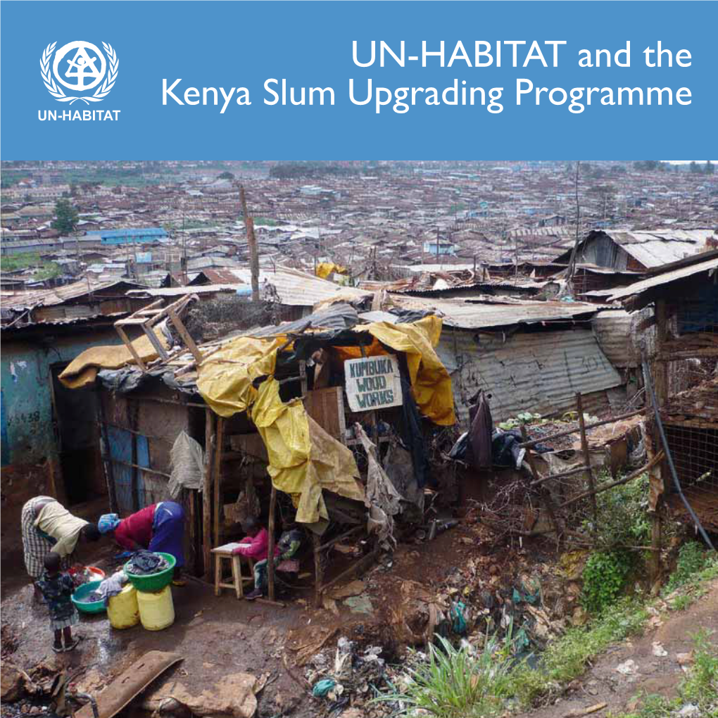 UN-HABITAT and the Kenya Slum Upgrading Programme for Further Information, Please Contact