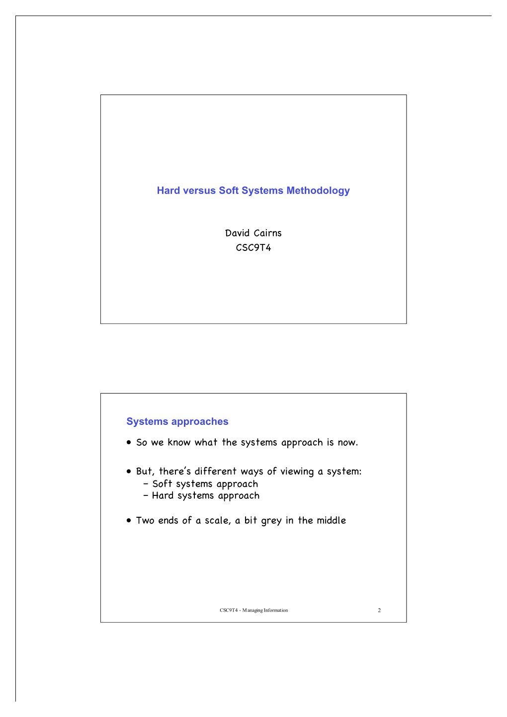 Hard Versus Soft Systems Methodology David Cairns CSC9T4 Systems Approaches • So We Know What the Systems Approach Is Now