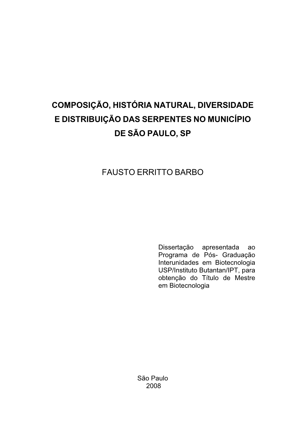 Composição, História Natural, Diversidade E Distribuição Das Serpentes No Município De São Paulo, SP / Fausto Erritto Barbo