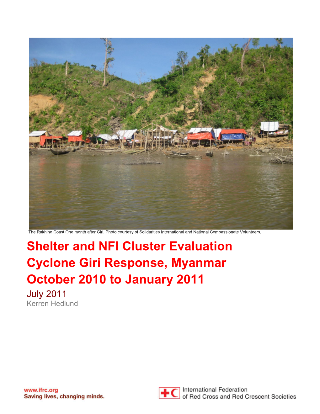 Shelter and NFI Cluster Evaluation Cyclone Giri Response, Myanmar October 2010 to January 2011 July 2011 Kerren Hedlund