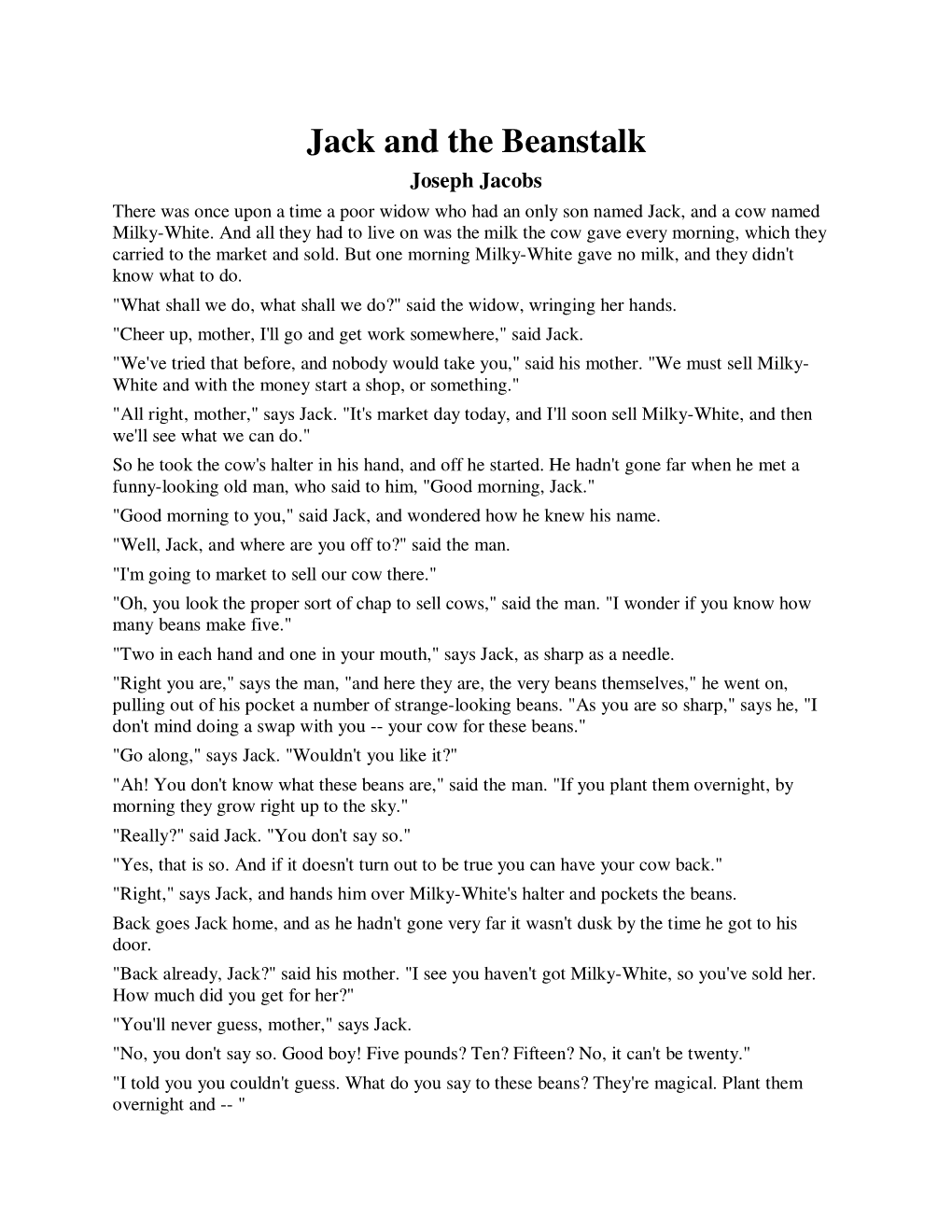 Jack and the Beanstalk Joseph Jacobs There Was Once Upon a Time a Poor Widow Who Had an Only Son Named Jack, and a Cow Named Milky-White