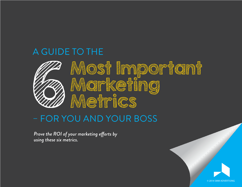 Most Important Marketing Metrics - for You and Your Boss © 2014 Smm Advertising 1