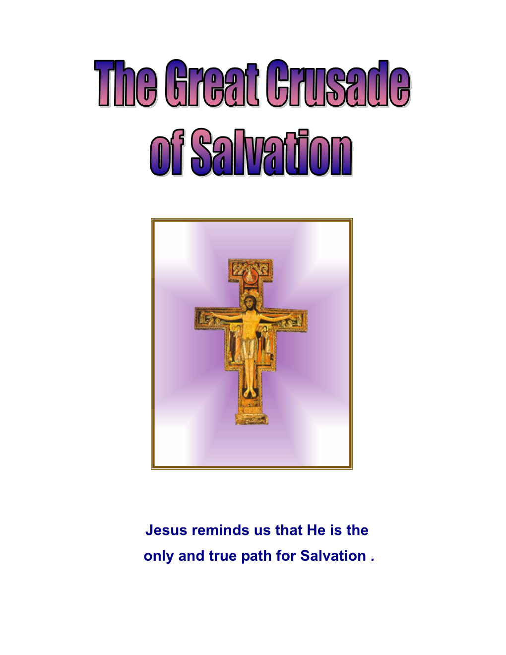 The Great Crusade of Salvation”, Which Is a Plea Addressed to Humanity Requesting Their Return to the Faith