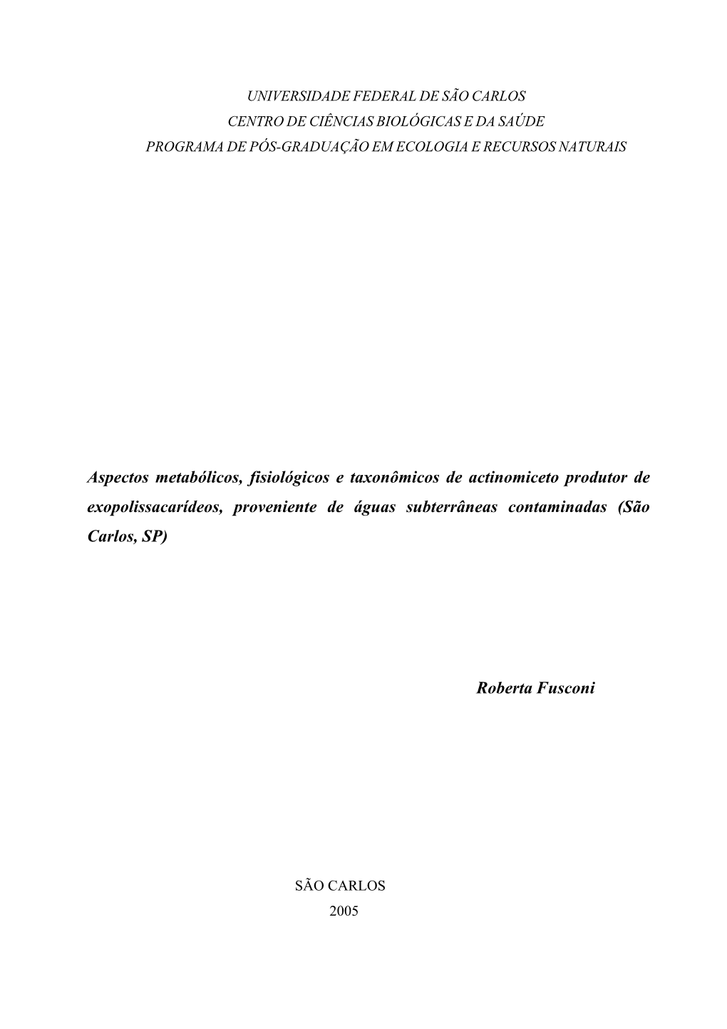 Aspectos Metabólicos, Fisiológicos E Taxonômicos De Actinomiceto Produtor De Exopolissacarídeos, Proveniente De Águas Subterrâneas Contaminadas (São Carlos, SP)