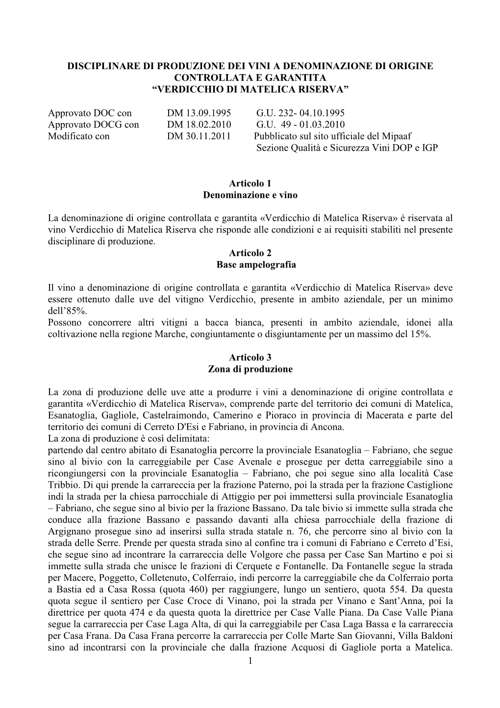 DOCG Verdicchio Di Matelica Riserva Interessa Il Territorio Di Otto Comuni Di Cui Sei Compresi Nella Provincia Di Macerata E Due in Quella Di Ancona