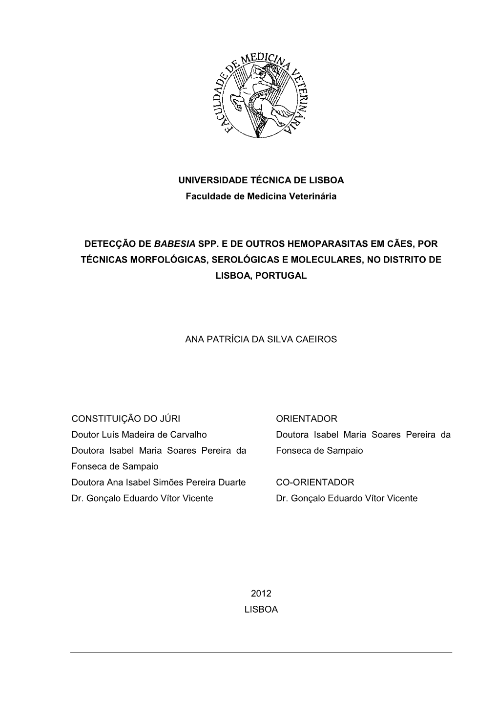 Detecção De Babesia Spp. E De Outros Hemoparasitas Em Cães, Por Técnicas Morfológicas, Serológicas E Moleculares, No Distrito De Lisboa, Portugal