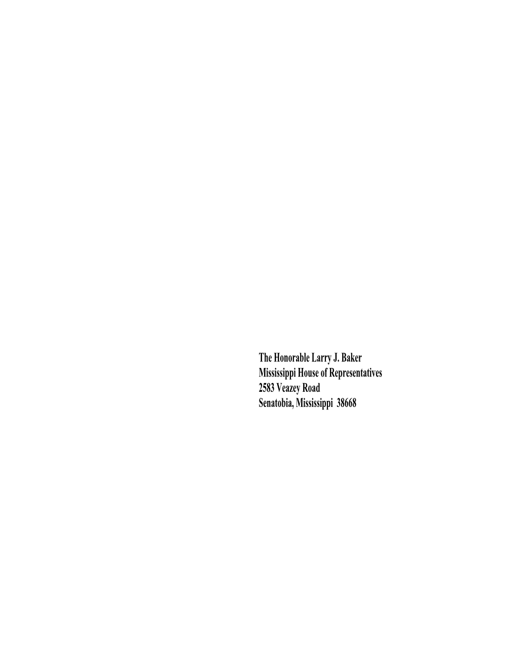 The Honorable Larry J. Baker Mississippi House of Representatives 2583 Veazey Road Senatobia, Mississippi 38668