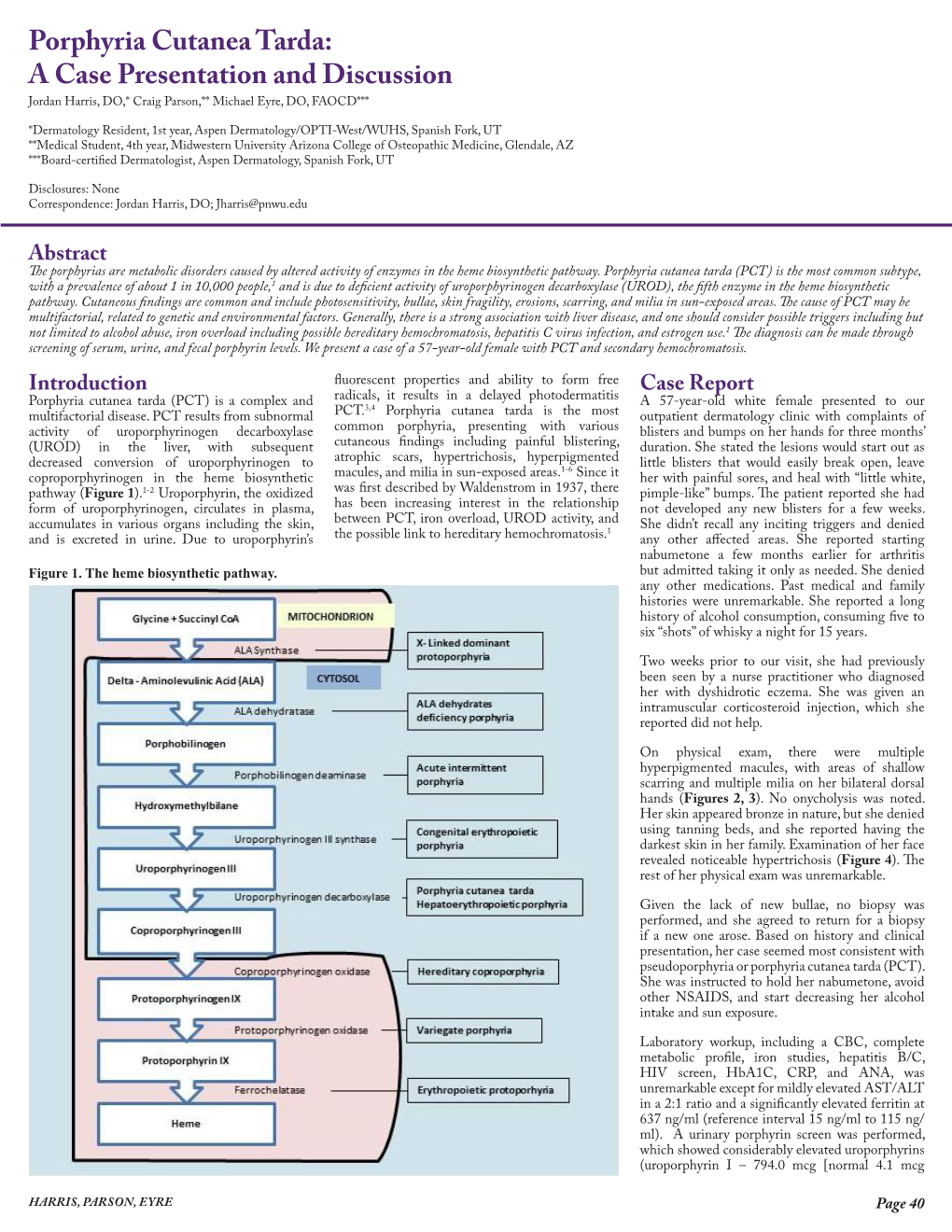 Porphyria Cutanea Tarda: a Case Presentation and Discussion Jordan Harris, DO,* Craig Parson,** Michael Eyre, DO, FAOCD***