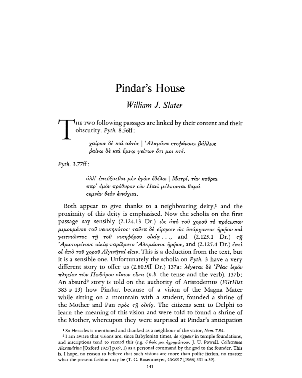 Pindar's House Slater, William J Greek, Roman and Byzantine Studies; Summer 1971; 12, 2; Proquest Pg