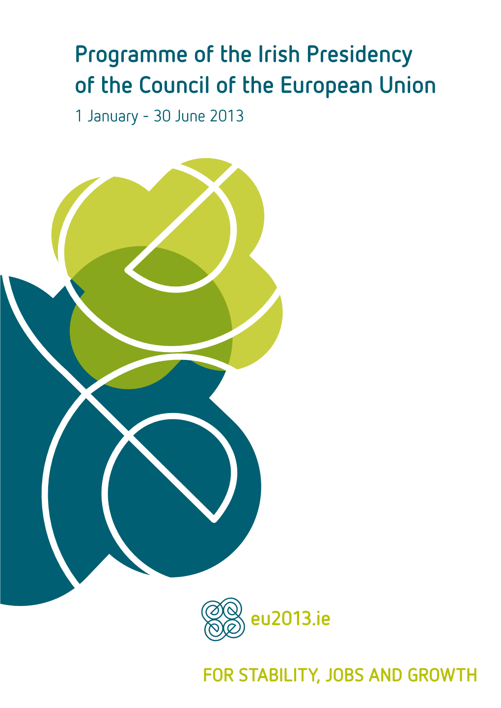 Programme of the Irish Presidency of the Council of the European Union 1 January - 30 June 2013