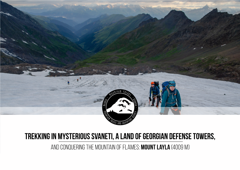 Trekking in Mysterious Svaneti, a Land of Georgian Defense Towers, and Conquering the Mountain of Flames: Mount Layla (4009 M) TRIP DESCRIPTION