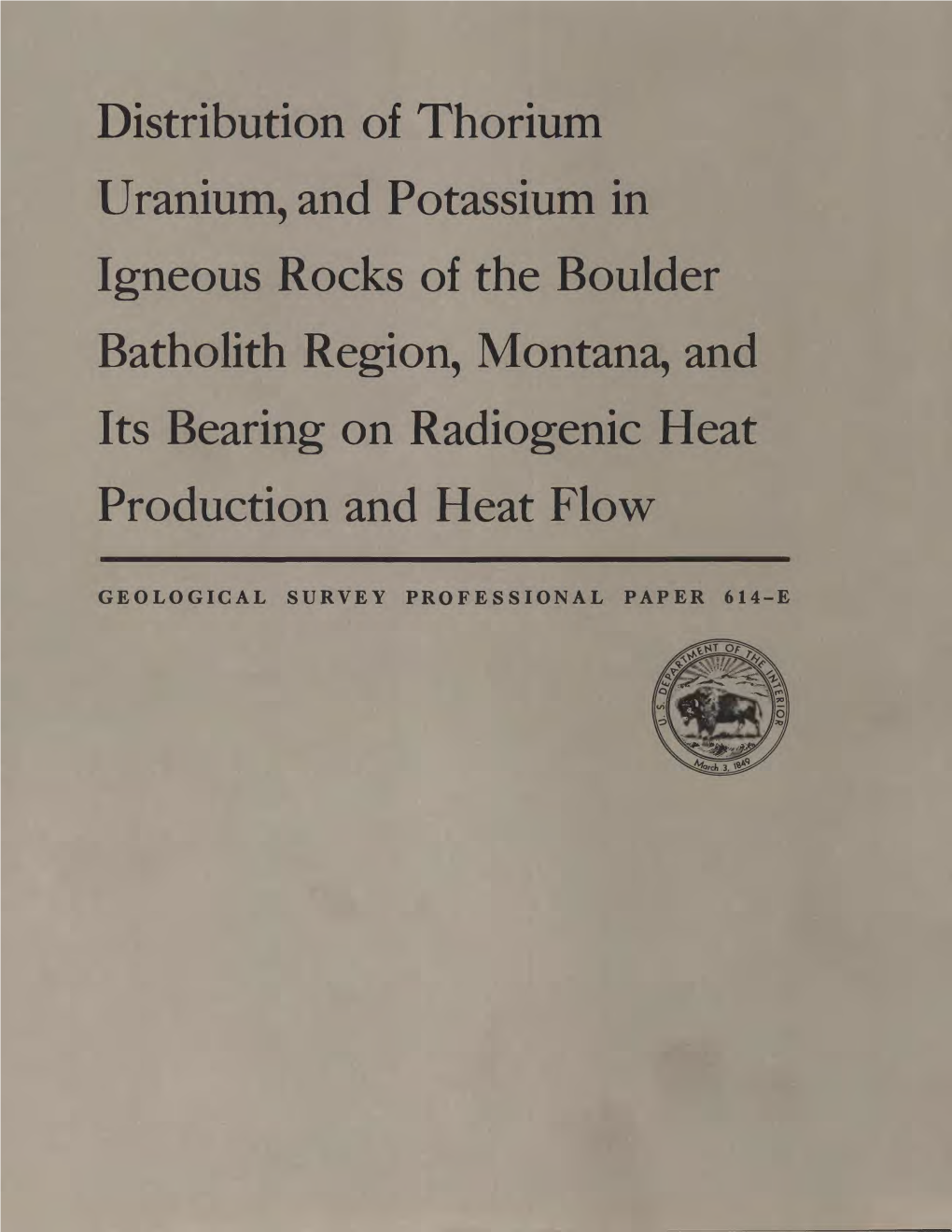 Distribution of Thorium Uranium, and Potassium in Igneous Rocks of the Boulder Batholith Region, Montana, and Its Bearing on Radiogenic Heat Production and Heat Flow