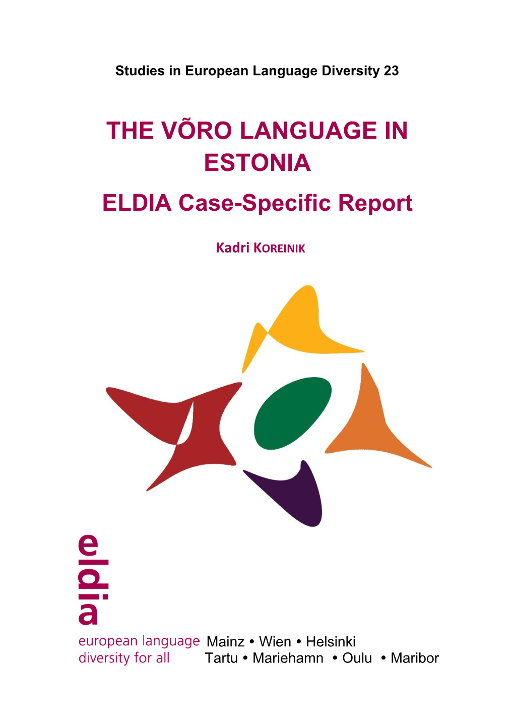 THE VÕRO LANGUAGE in ESTONIA ELDIA Case-Specific Report