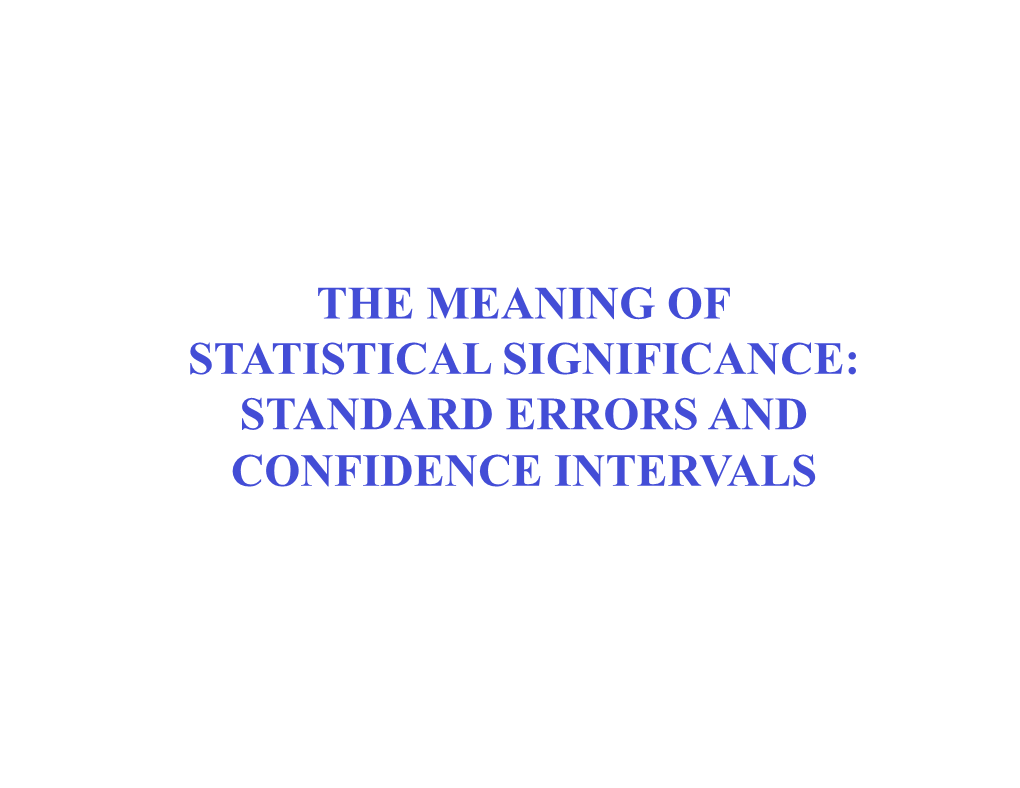 The Meaning of Statistical Significance: Standard Errors and Confidence Intervals Logistics