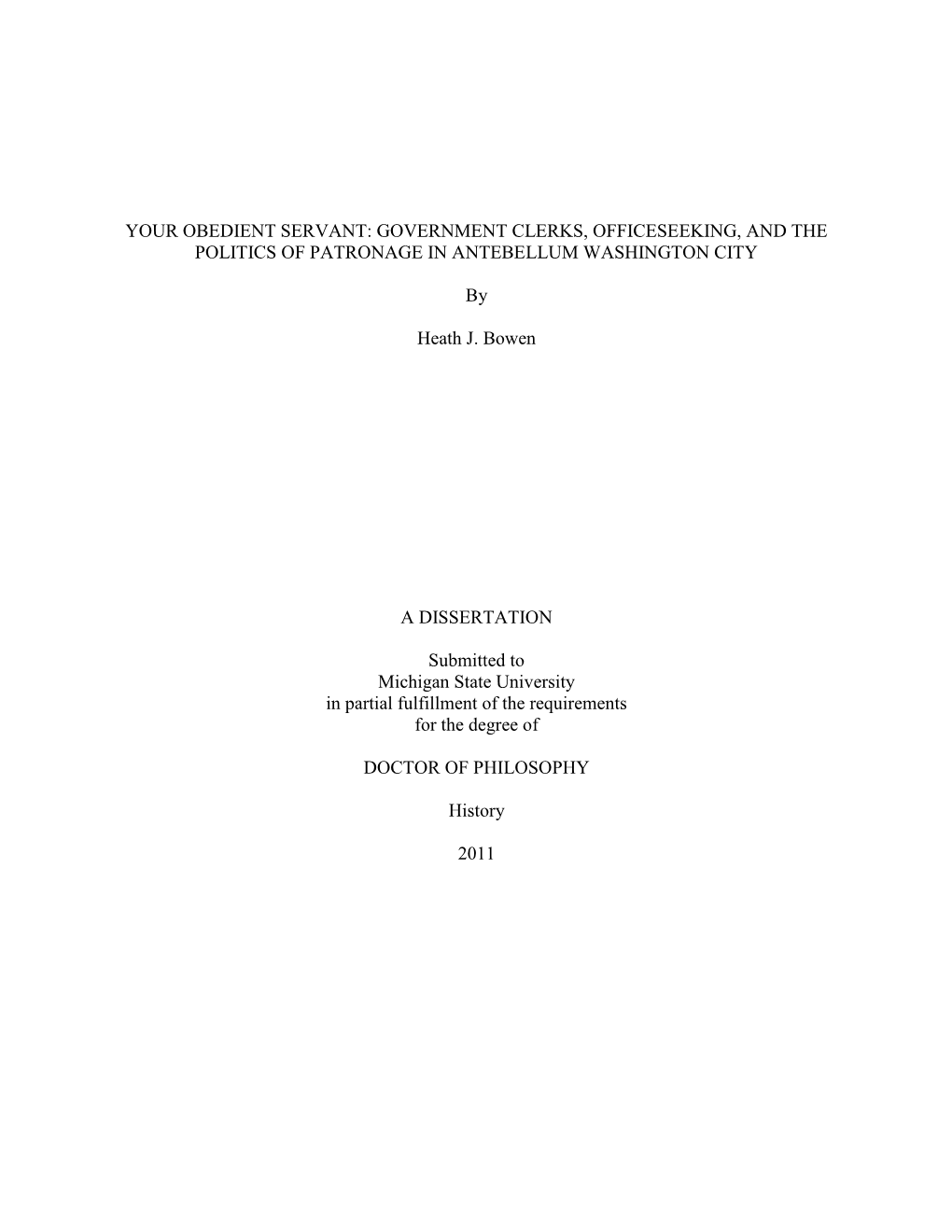 YOUR OBEDIENT SERVANT: GOVERNMENT CLERKS, OFFICESEEKING, and the POLITICS of PATRONAGE in ANTEBELLUM WASHINGTON CITY by Heath J