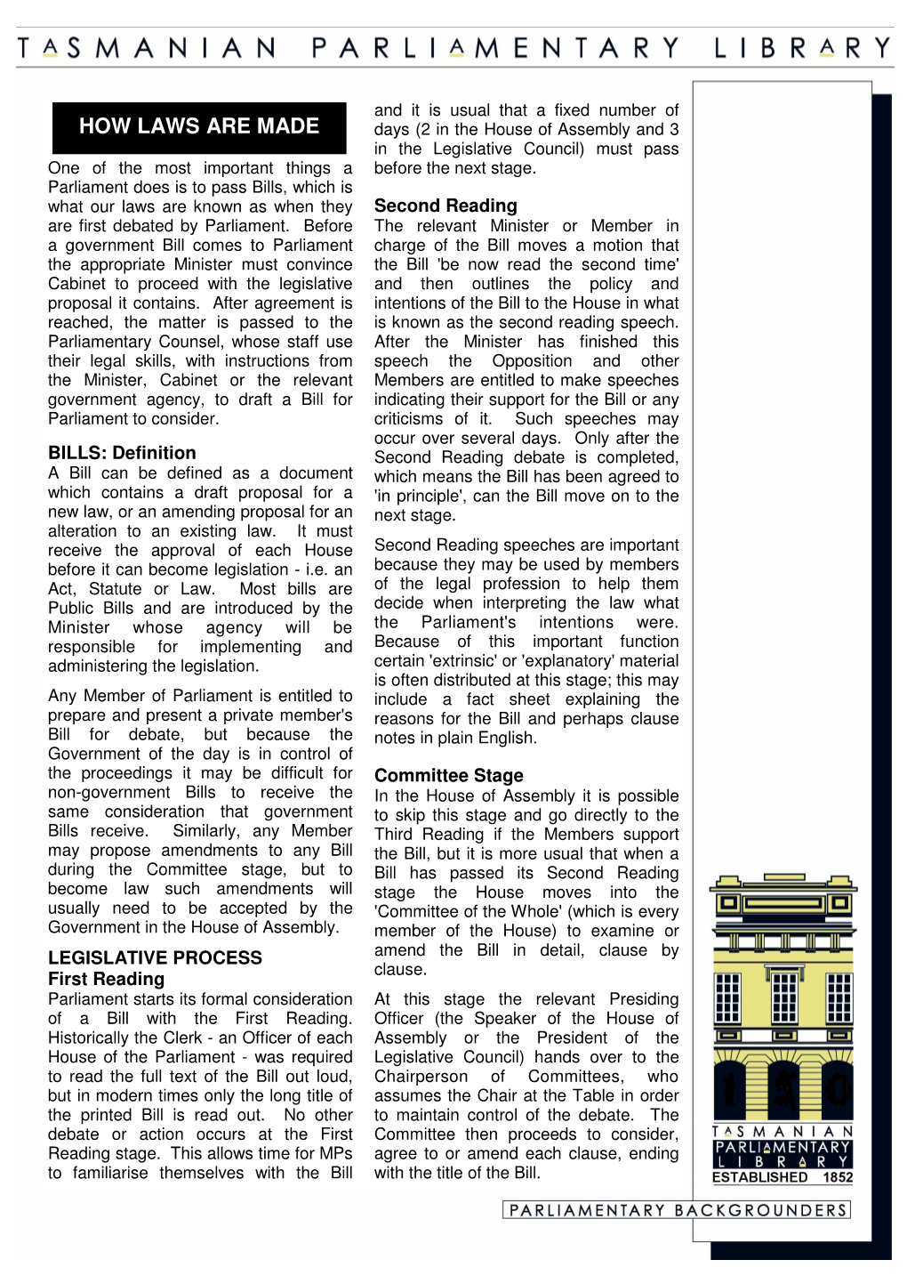 HOW LAWS ARE MADE Days (2 in the House of Assembly and 3 in the Legislative Council) Must Pass One of the Most Important Things a Before the Next Stage