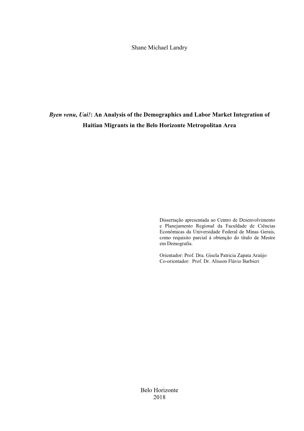 Shane Michael Landry Byen Venu, Uai!: an Analysis of the Demographics and Labor Market Integration of Haitian Migrants in the Be