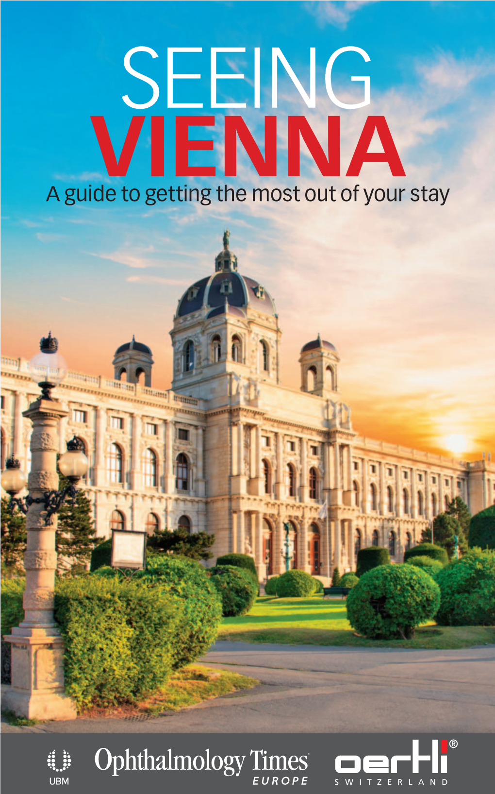 SEEING VIENNA a Guide to Getting the Most out of Your Stay MAKING the DIFFERENCE in EYE SURGERY