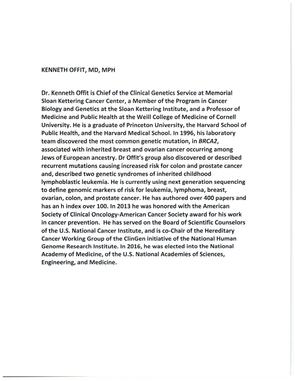 KENNETHOFFIT,MO, MPH Dr. Kenneth Offit Is Chief of the Clinical Genetics Service at Memorial Sloan Kettering Cancer Center, a Me