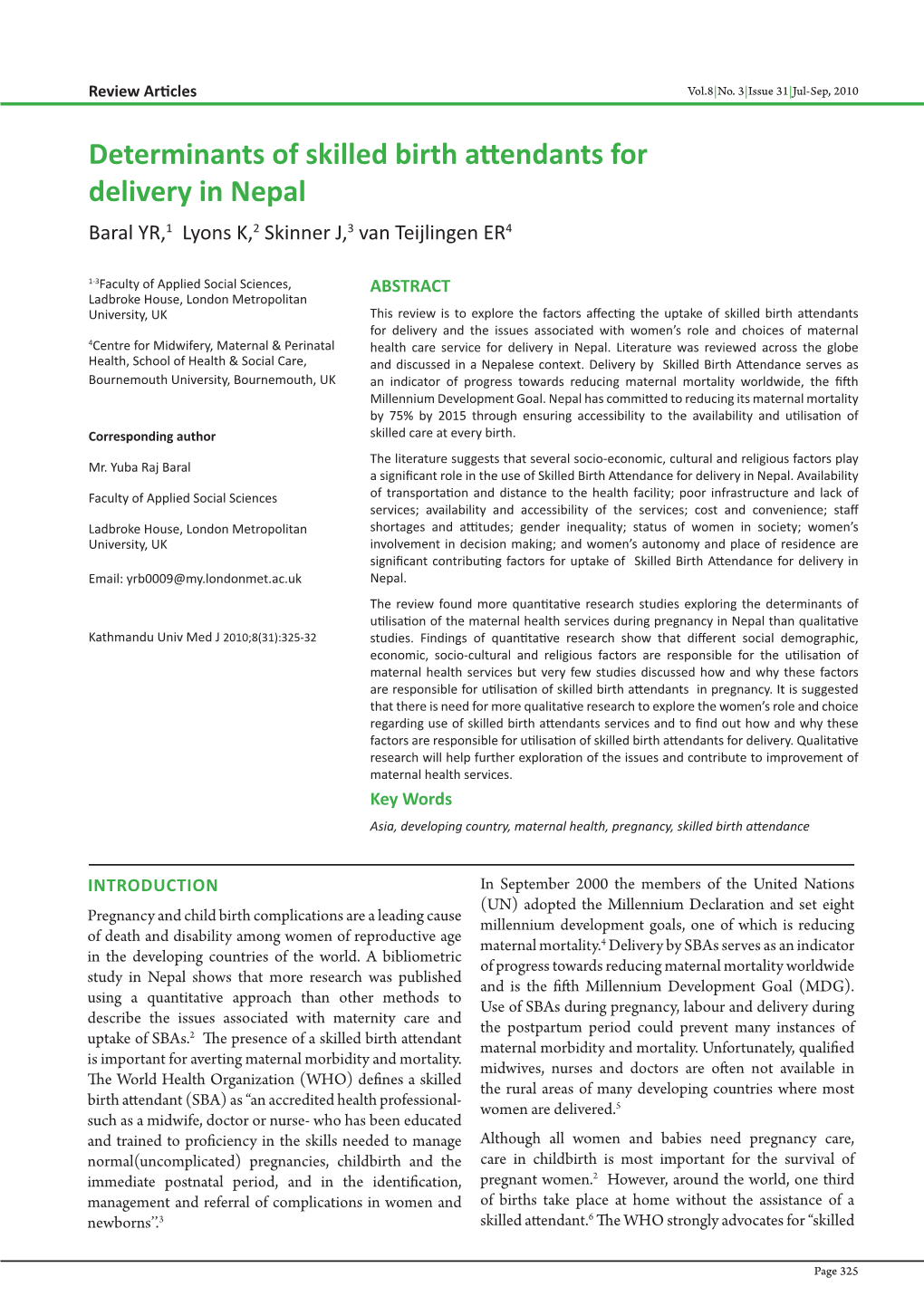 Determinants of Skilled Birth Attendants for Delivery in Nepal Baral YR,1 Lyons K,2 Skinner J,3 Van Teijlingen ER4