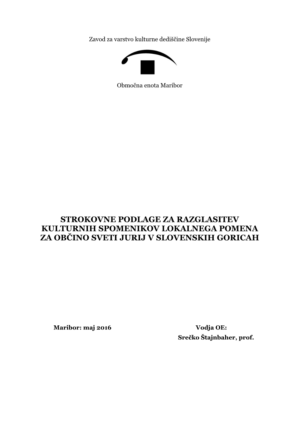 Strokovne Podlage Za Razglasitev Kulturnih Spomenikov Lokalnega Pomena Za Občino Sveti Jurij V Slovenskih Goricah