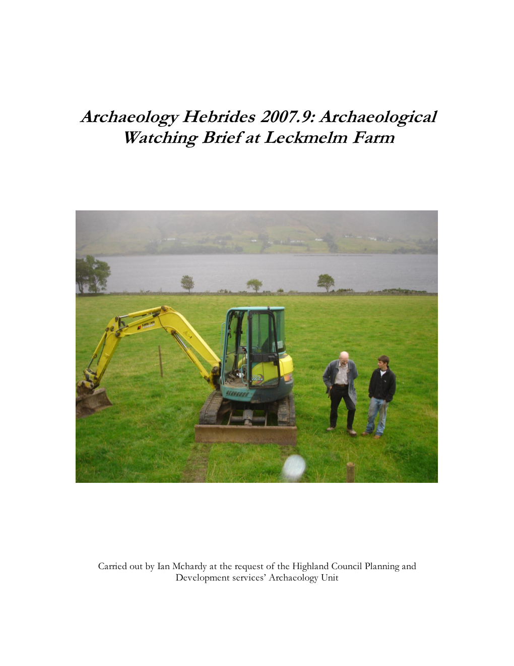Archaeology Hebrides 2007.9: Archaeological Watching Brief at Leckmelm Farm