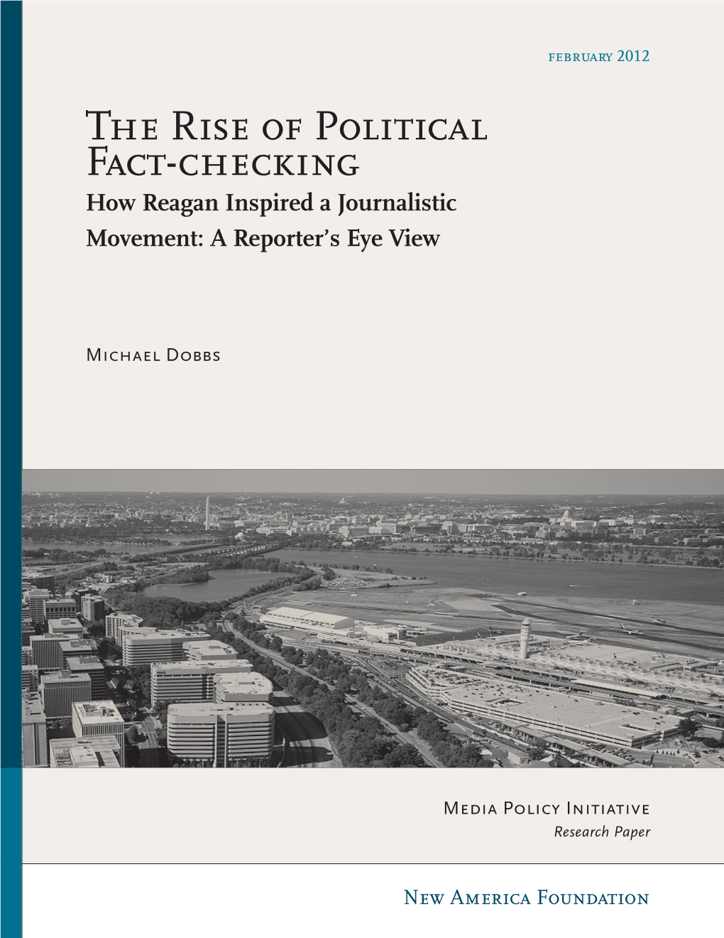 The Rise of Political Fact-Checking How Reagan Inspired a Journalistic Movement: a Reporter’S Eye View