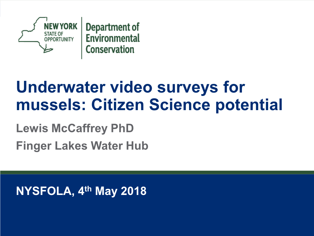 Underwater Video Surveys for Mussels: Citizen Science Potential Lewis Mccaffrey Phd Finger Lakes Water Hub