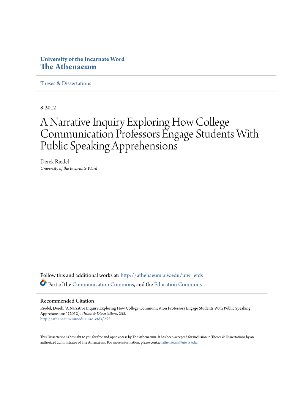 A Narrative Inquiry Exploring How College Communication Professors Engage Students with Public Speaking Apprehensions Derek Riedel University of the Incarnate Word