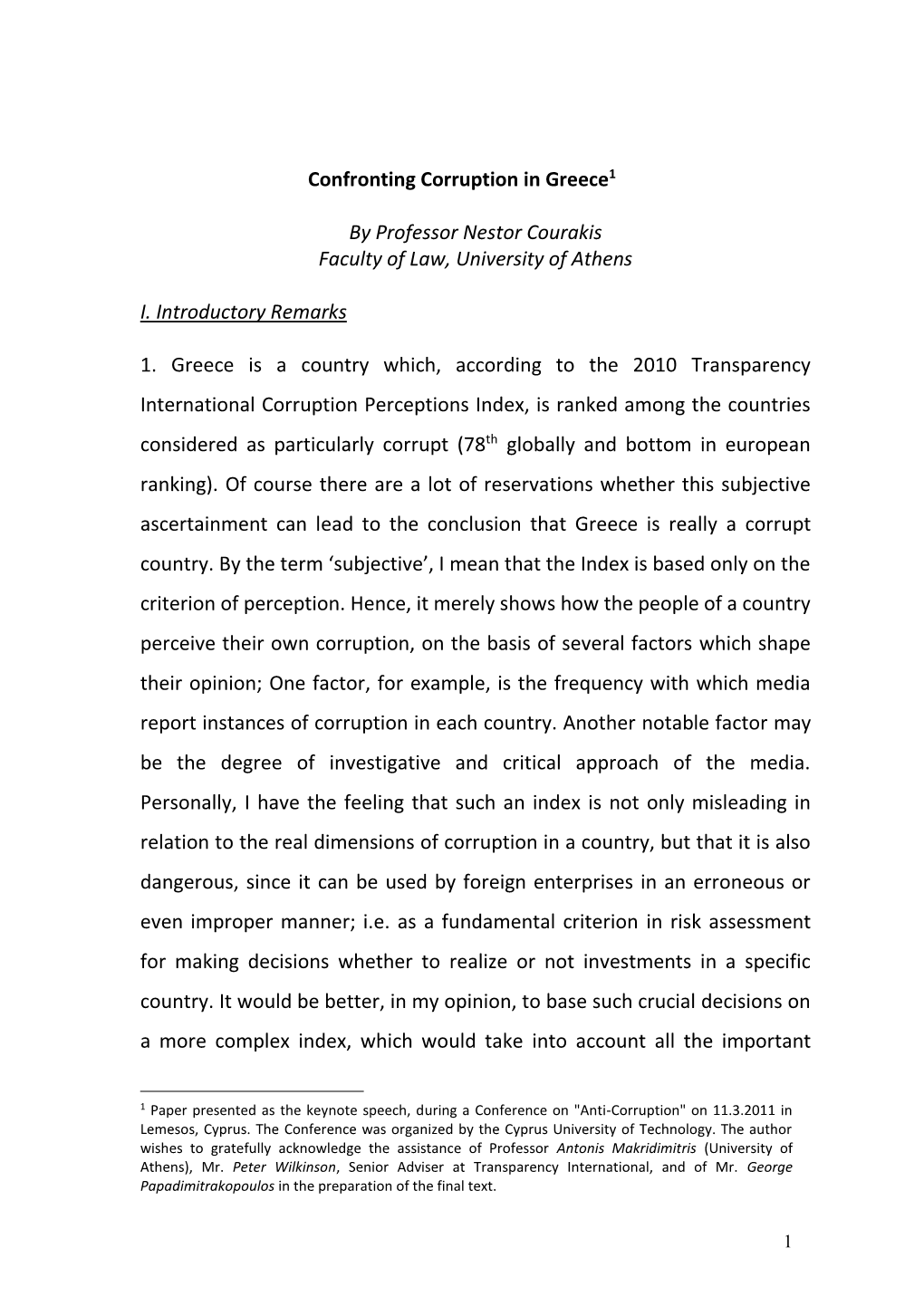 Confronting Corruption in Greece1 by Professor Nestor Courakis Faculty of Law, University of Athens I. Introductory Remarks 1. G