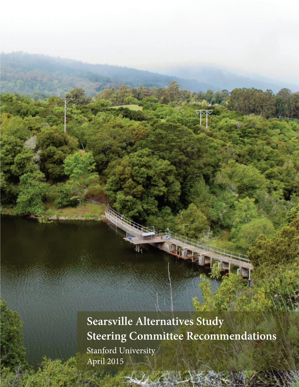 Searsville Alternatives Study Steering Committee Recommendations Stanford University April 2015 Cover Photo Credit: Philippe S