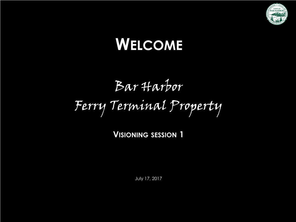 WELCOME Bar Harbor Ferry Terminal Property