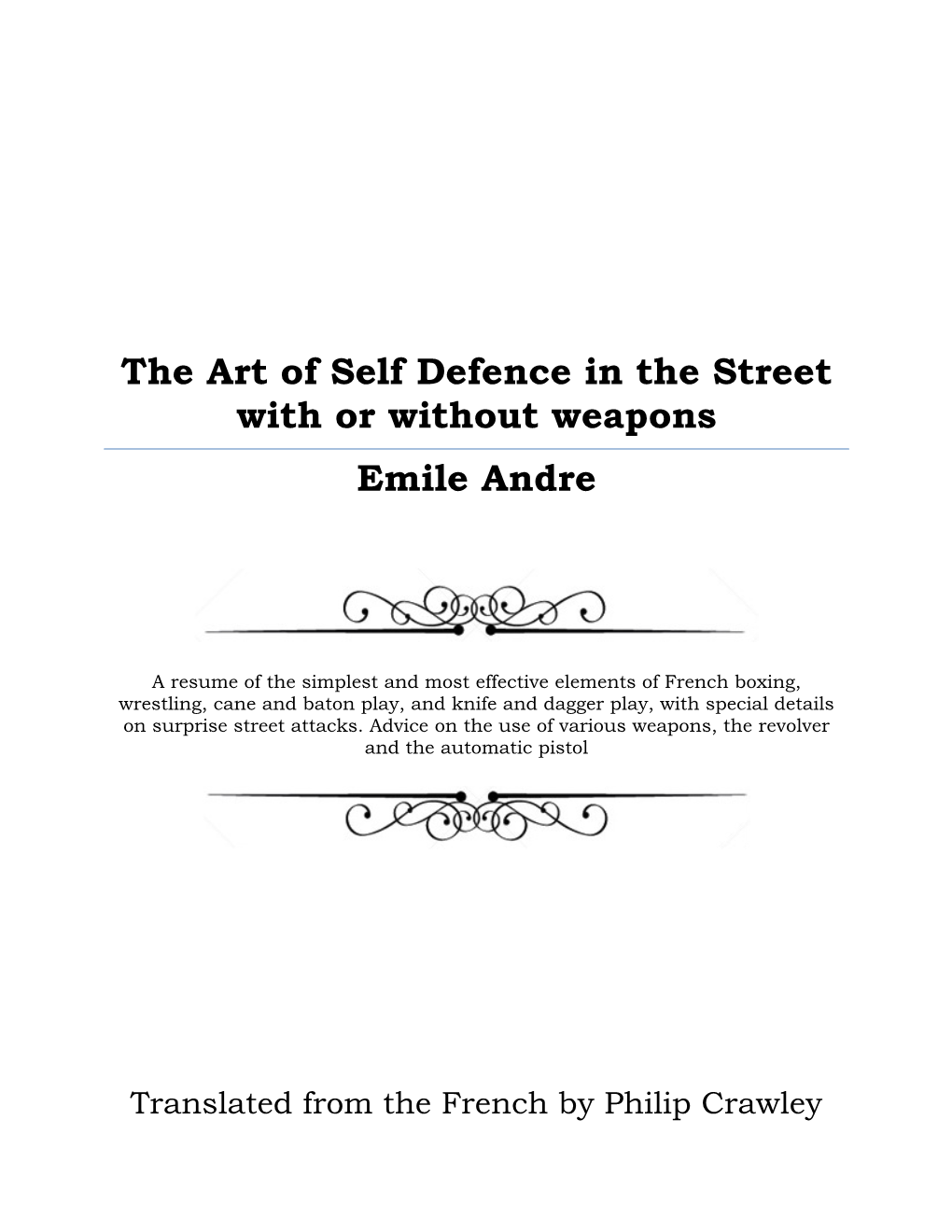 The Art of Self Defence in the Street with Or Without Weapons Emile Andre