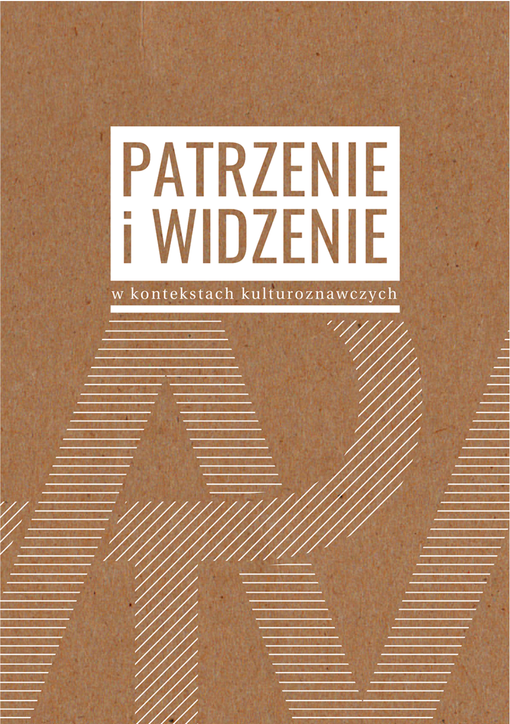 Patrzenie I Widzenie W Kontekstach Kulturoznawczych Red