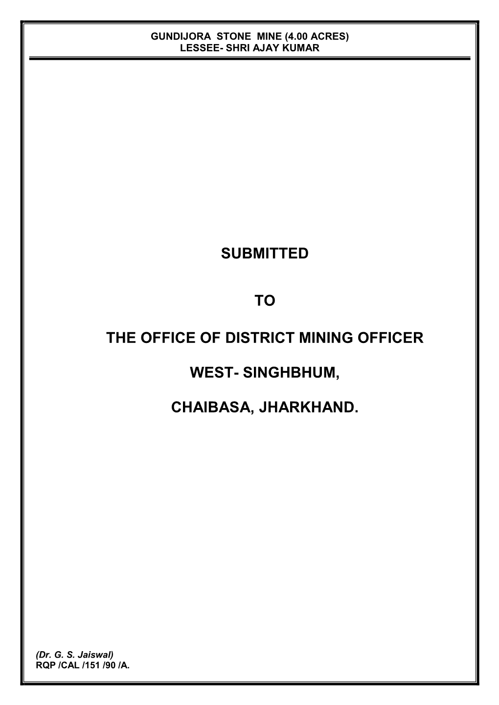 Submitted to the Office of District Mining Officer West- Singhbhum, Chaibasa