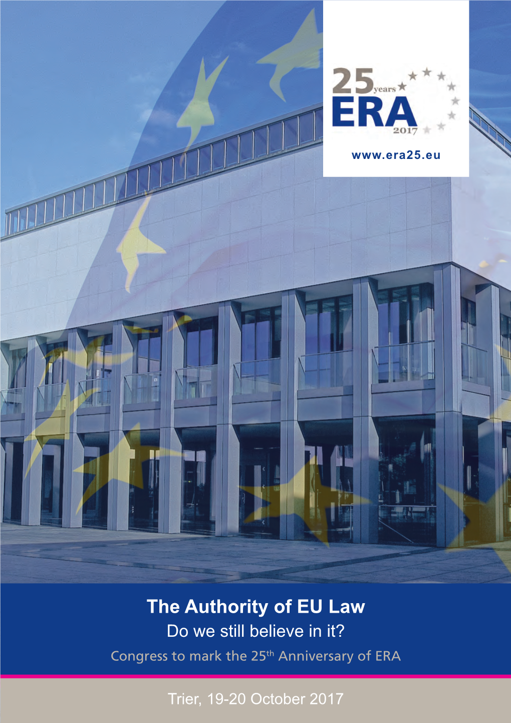 The Authority of EU Law Do We Still Believe in It? Congress to Mark the 25Th Anniversary of ERA