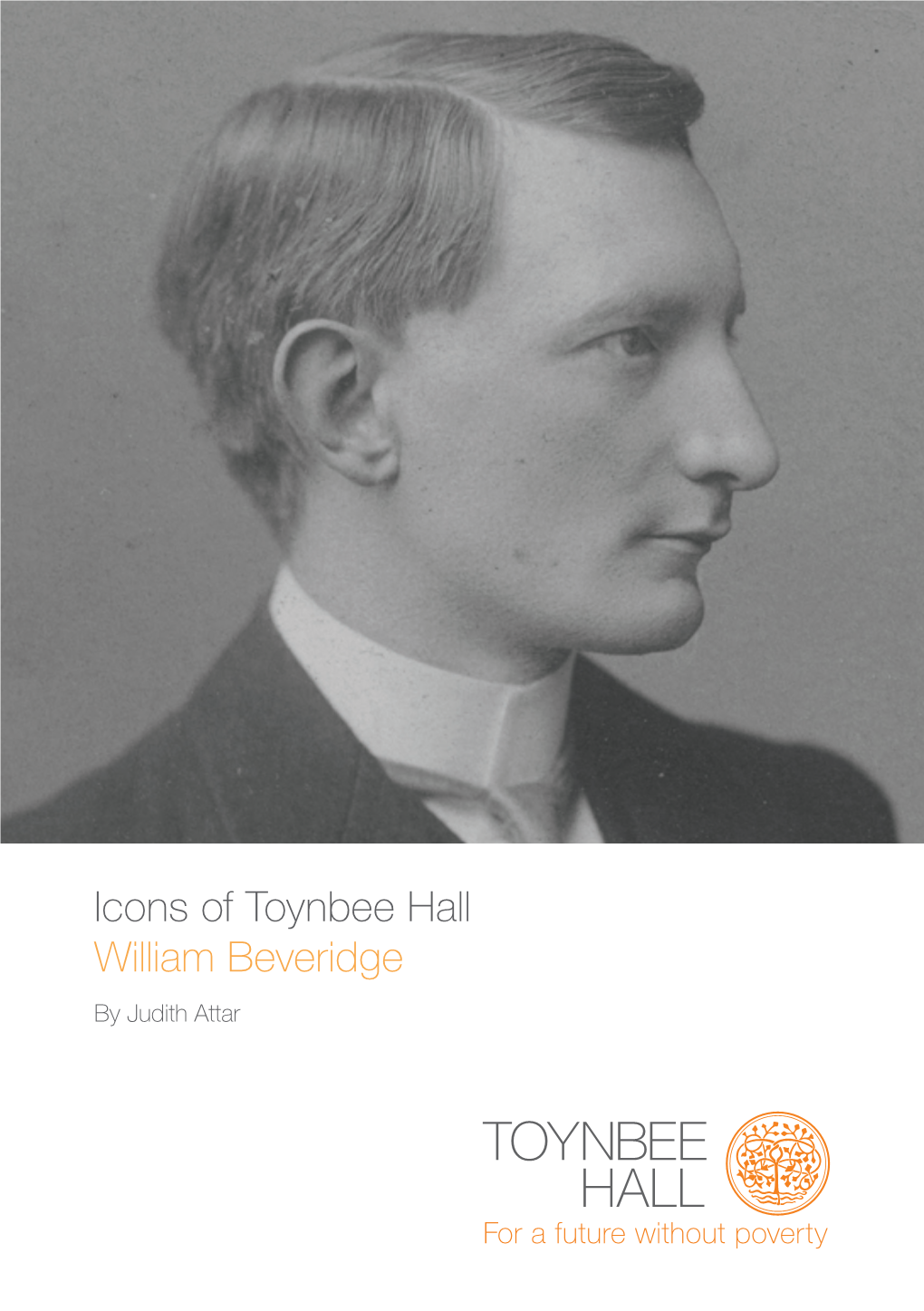 Icons of Toynbee Hall William Beveridge by Judith Attar