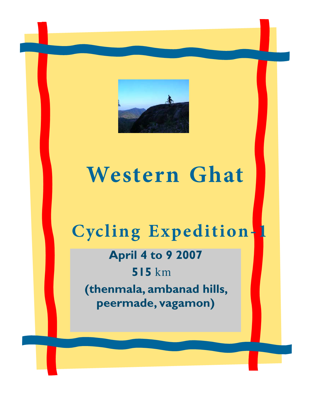 Western Ghat Cycling Expedition-1 April 4 to 9 2007 515 Km (Thenmala, Ambanad Hills, Peermade, Vagamon)