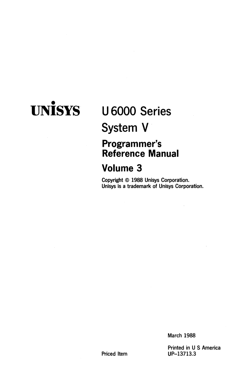 UNISYS U 6000 Series System V Programmer's Reference Manual Volume 3 Copyright © 1988 Unisys Corporation