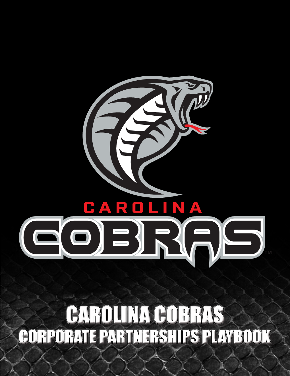 CAROLINA COBRAS CORPORATE PARTNERSHIPS PLAYBOOK the Carolina Cobras Provide Our Corporate Partners with a Unique, Exciting and Effective Marketing Environment