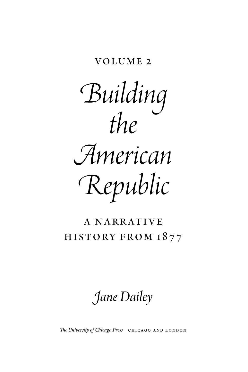 Building the American Republic a Narrative History from 1877